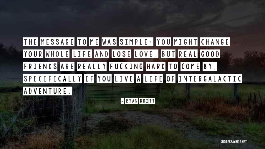 In Life You Lose Friends Quotes By Ryan Britt In Life You Lose Friends Quotes By Ryan Britt