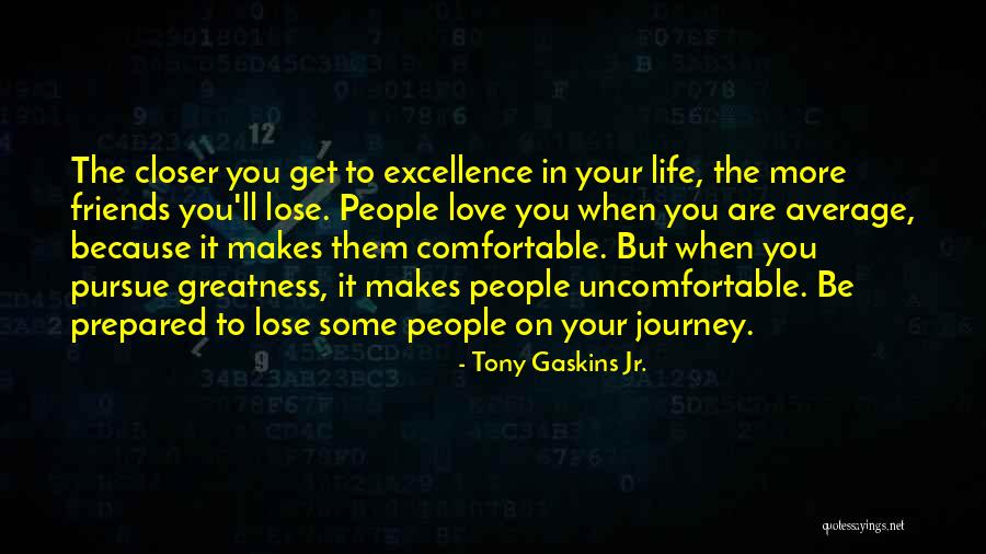 In Life You Lose Friends Quotes By Tony Gaskins Jr. In Life You Lose Friends Quotes By Tony Gaskins Jr.