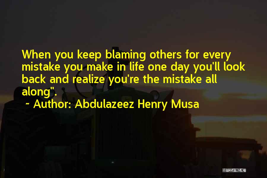 In Life You'll Realize Quotes By Abdulazeez Henry Musa