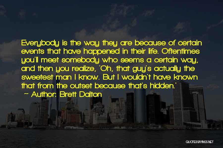 In Life You'll Realize Quotes By Brett Dalton
