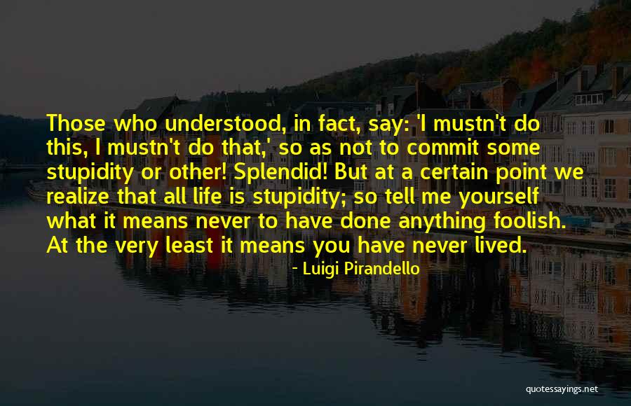In Life You'll Realize Quotes By Luigi Pirandello In Life You'll Realize Quotes By Luigi Pirandello