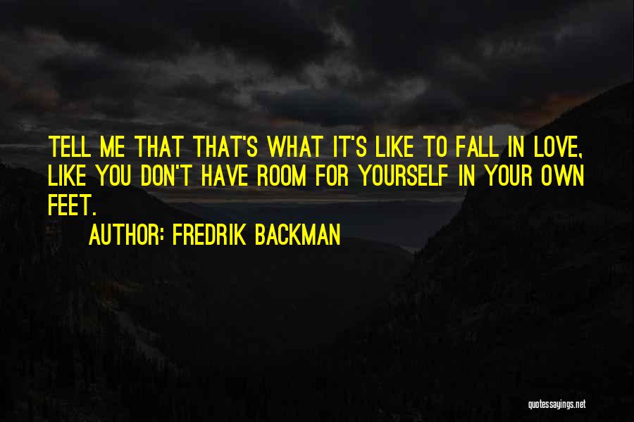 In Like You Quotes By Fredrik Backman