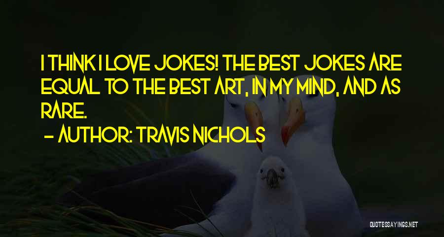 In Love Jokes Quotes By Travis Nichols