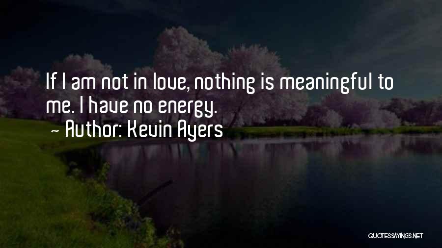 In Love Meaningful Quotes By Kevin Ayers