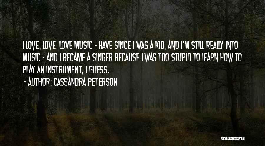 In Love With A Singer Quotes By Cassandra Peterson