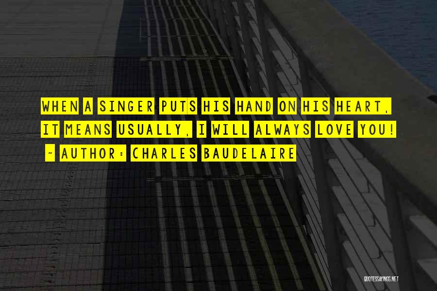 In Love With A Singer Quotes By Charles Baudelaire