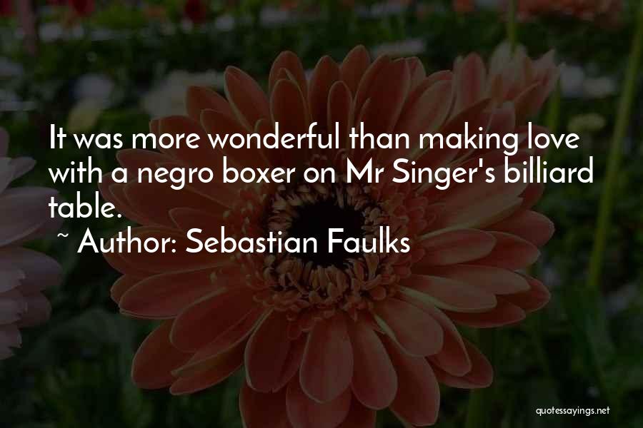 In Love With A Singer Quotes By Sebastian Faulks