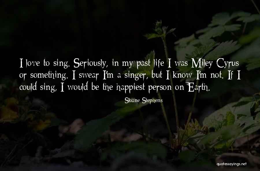 In Love With A Singer Quotes By Sloane Stephens In Love With A Singer Quotes By Sloane Stephens