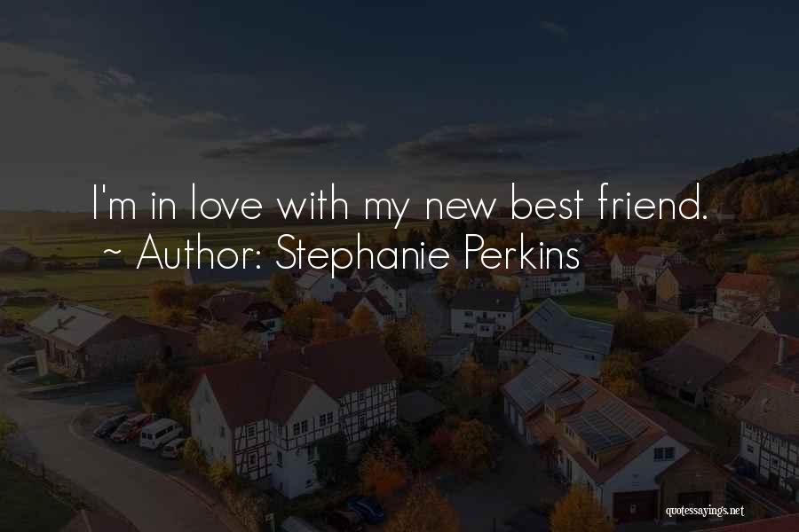 In Love With Best Friend Quotes By Stephanie Perkins