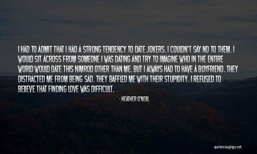 In Love With Boyfriend Quotes By Heather O'Neill In Love With Boyfriend Quotes By Heather O'Neill