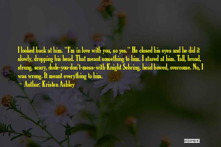 In Love With Him Quotes By Kristen Ashley