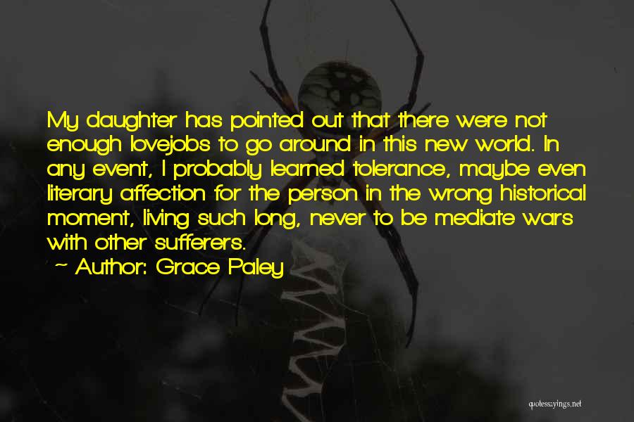 In Love With My Life Quotes By Grace Paley