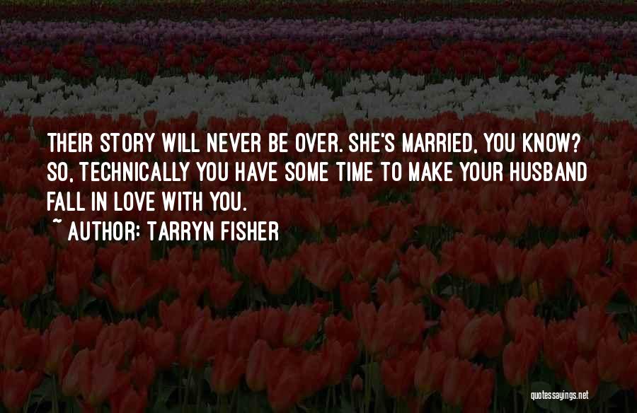 In Love With Your Husband Quotes By Tarryn Fisher