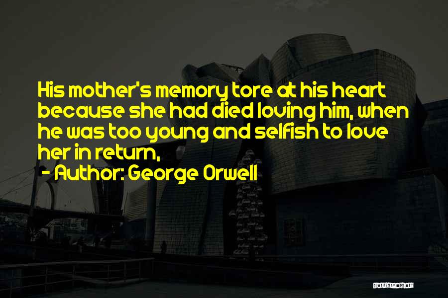 In Loving Memory Of Your Mother Quotes By George Orwell