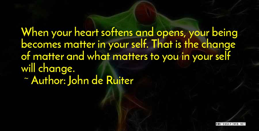 In Matters Of The Heart Quotes By John De Ruiter