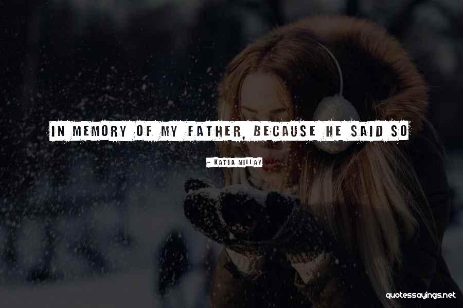 In Memory Father Quotes By Katja Millay In Memory Father Quotes By Katja Millay
