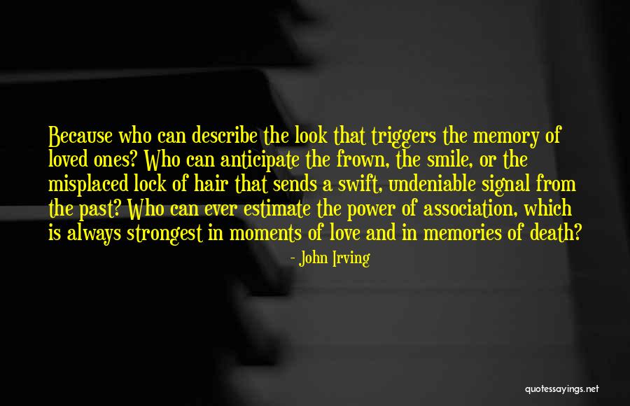 In Memory Of Our Loved Ones Quotes By John Irving