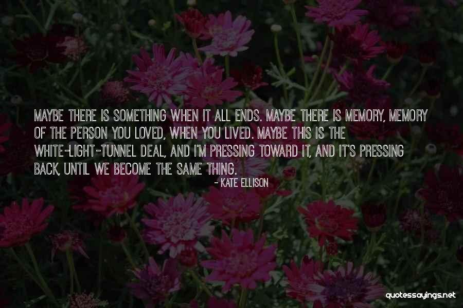 In Memory Of Our Loved Ones Quotes By Kate Ellison