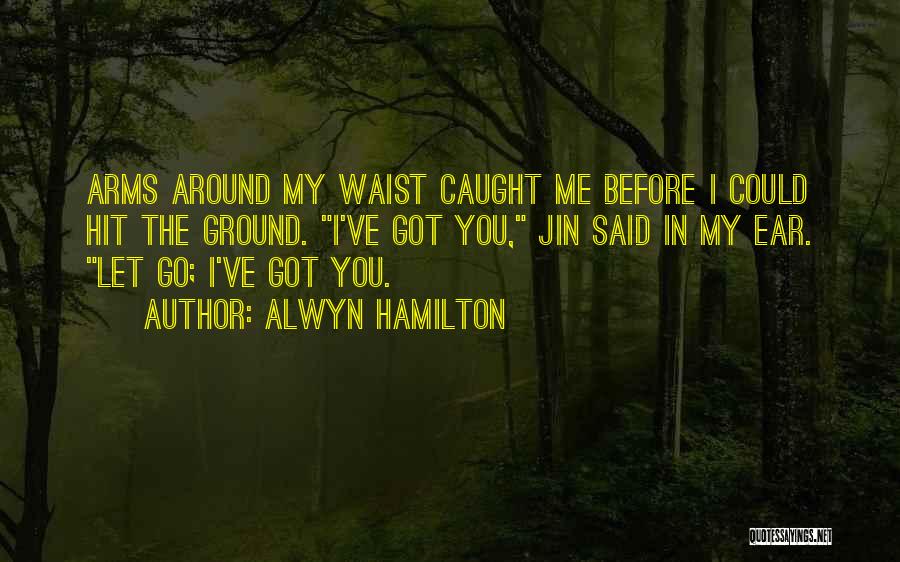 In My Arms Quotes By Alwyn Hamilton