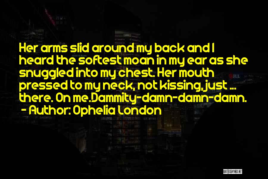 In My Arms Quotes By Ophelia London