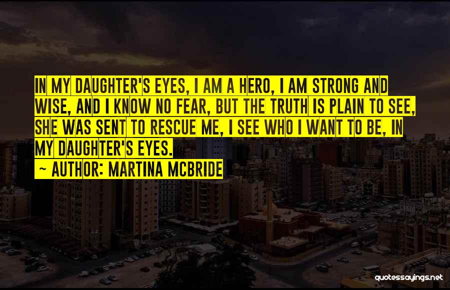 In My Daughter's Eyes Quotes By Martina Mcbride