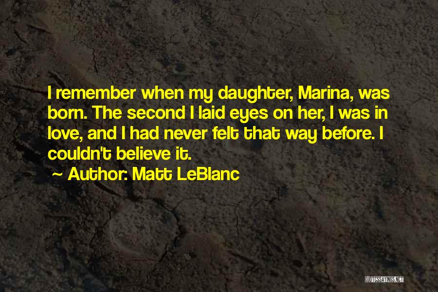In My Daughter's Eyes Quotes By Matt LeBlanc