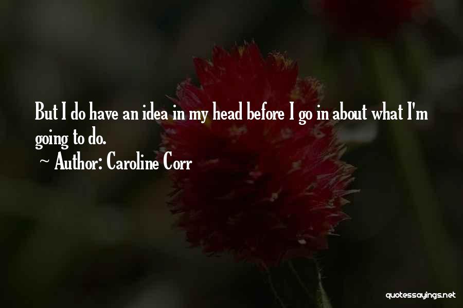 In My Head Quotes By Caroline Corr