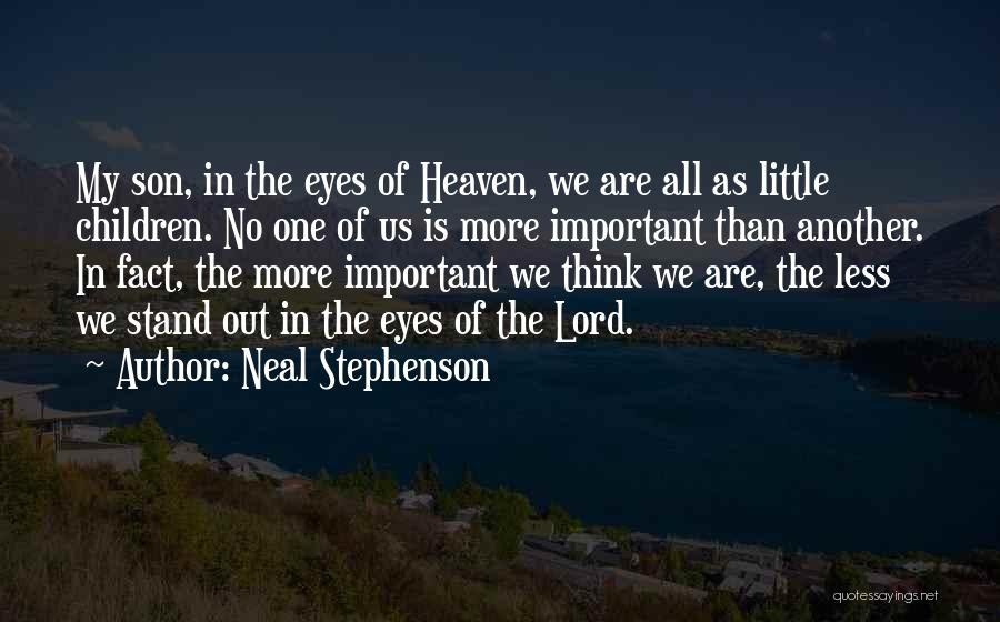 In My Son's Eyes Quotes By Neal Stephenson