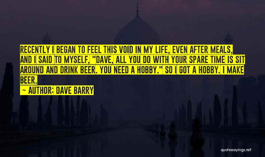 In My Spare Time Quotes By Dave Barry