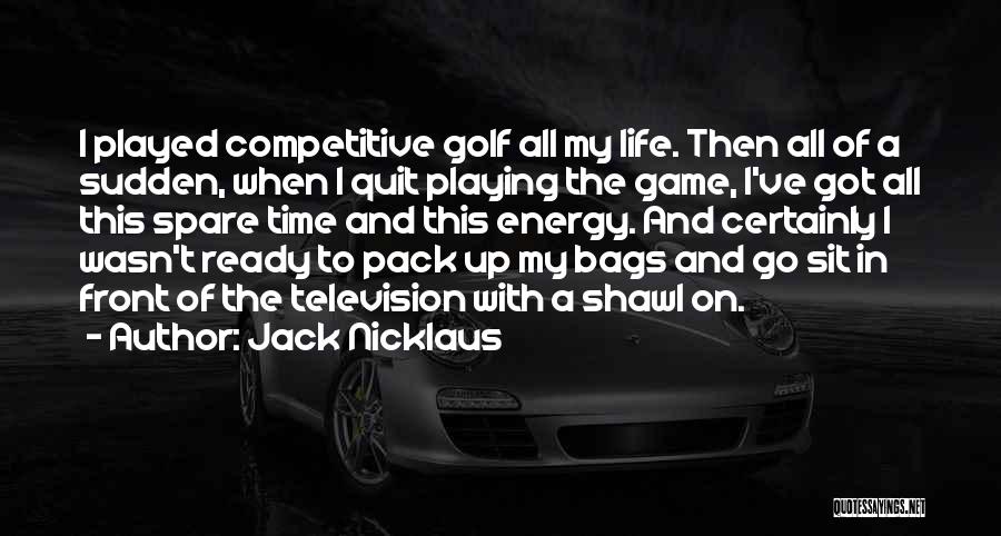 In My Spare Time Quotes By Jack Nicklaus