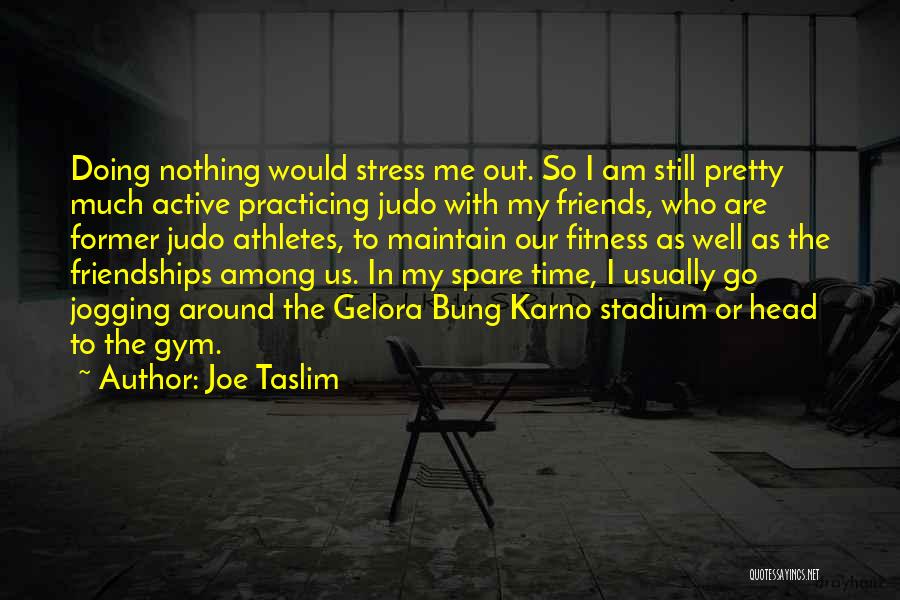 In My Spare Time Quotes By Joe Taslim