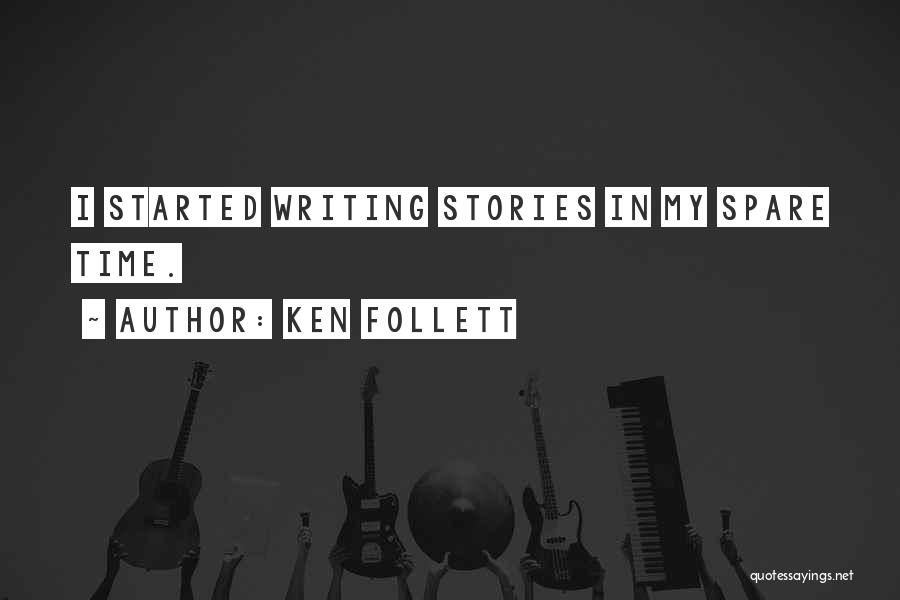 In My Spare Time Quotes By Ken Follett