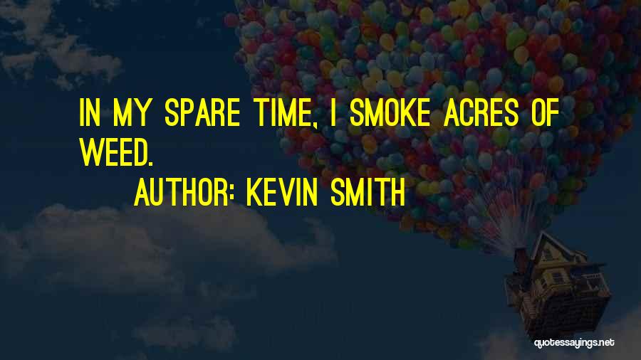 In My Spare Time Quotes By Kevin Smith