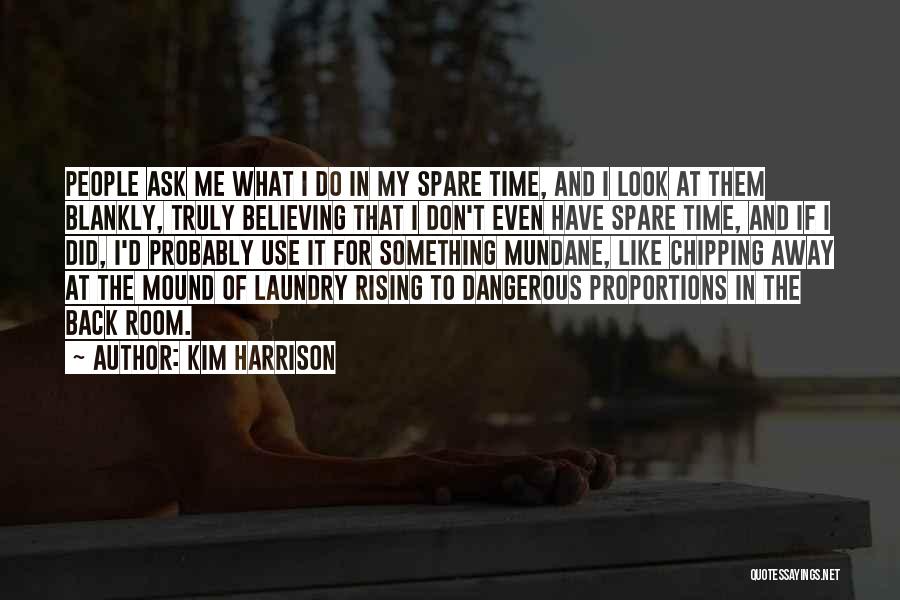 In My Spare Time Quotes By Kim Harrison