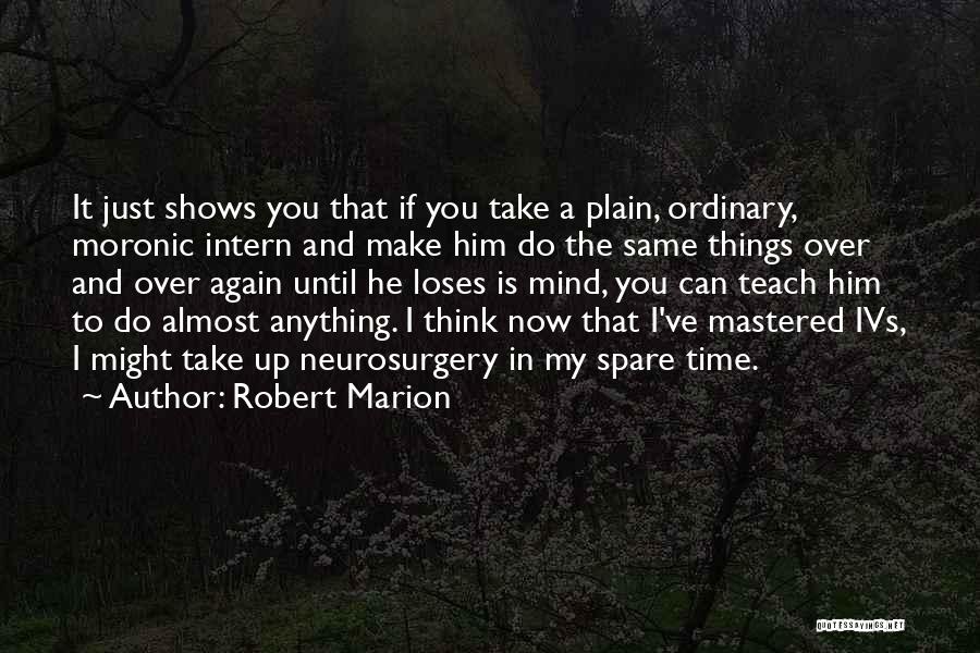 In My Spare Time Quotes By Robert Marion