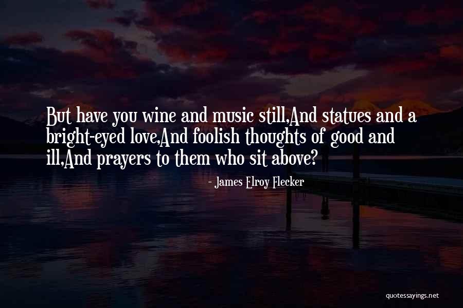 In My Thoughts And Prayers Quotes By James Elroy Flecker In My Thoughts And Prayers Quotes By James Elroy Flecker