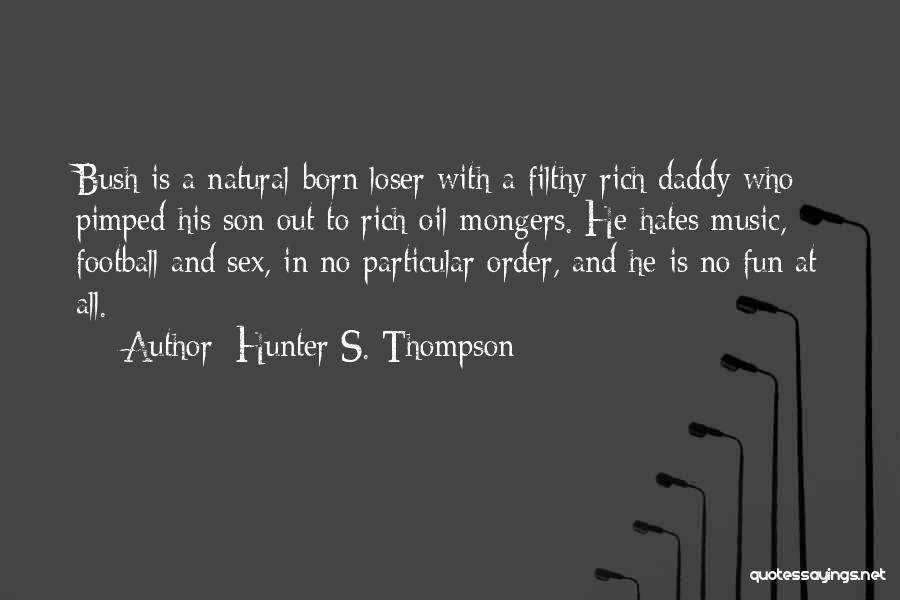 In No Particular Order Quotes By Hunter S. Thompson