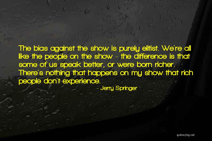In One Glance From The Top Quotes By Jerry Springer In One Glance From The Top Quotes By Jerry Springer