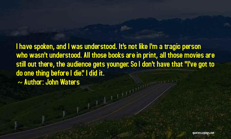 In One Person Quotes By John Waters