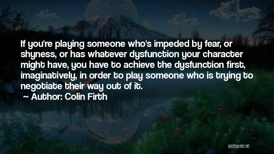 In Order To Achieve Quotes By Colin Firth