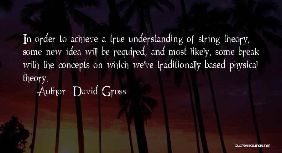 In Order To Achieve Quotes By David Gross