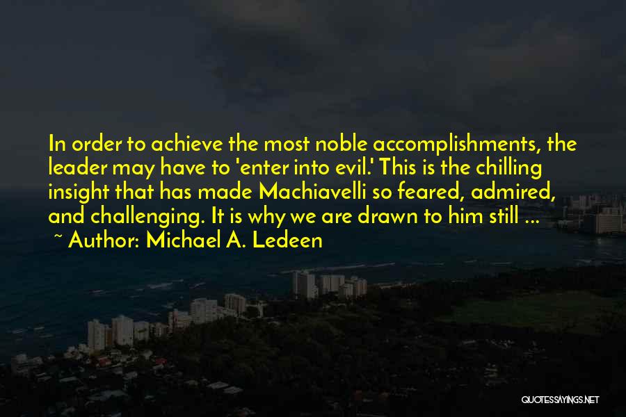 In Order To Achieve Quotes By Michael A. Ledeen