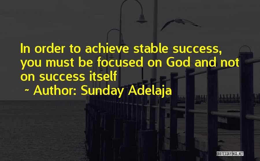 In Order To Achieve Quotes By Sunday Adelaja