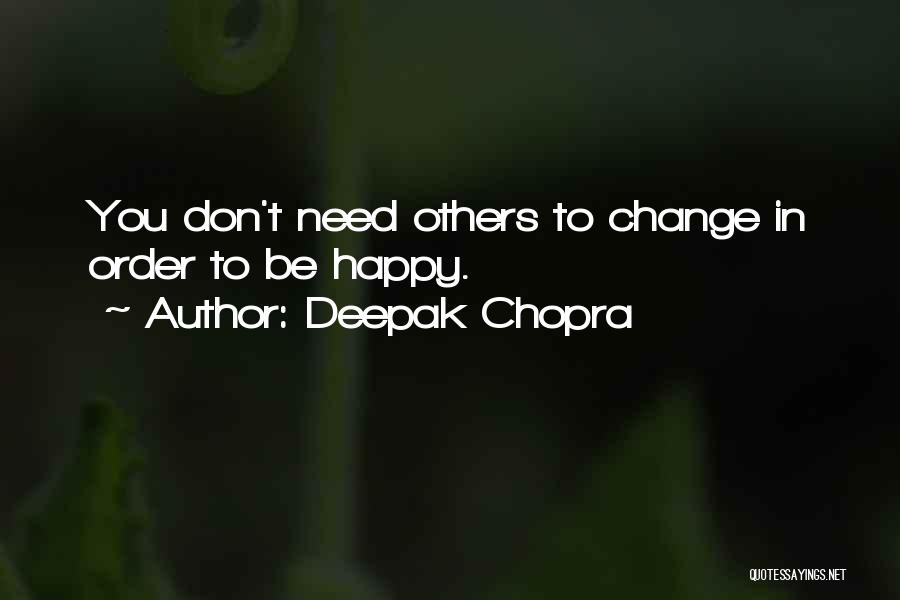 In Order To Be Happy You Have To Let Go Quotes By Deepak Chopra