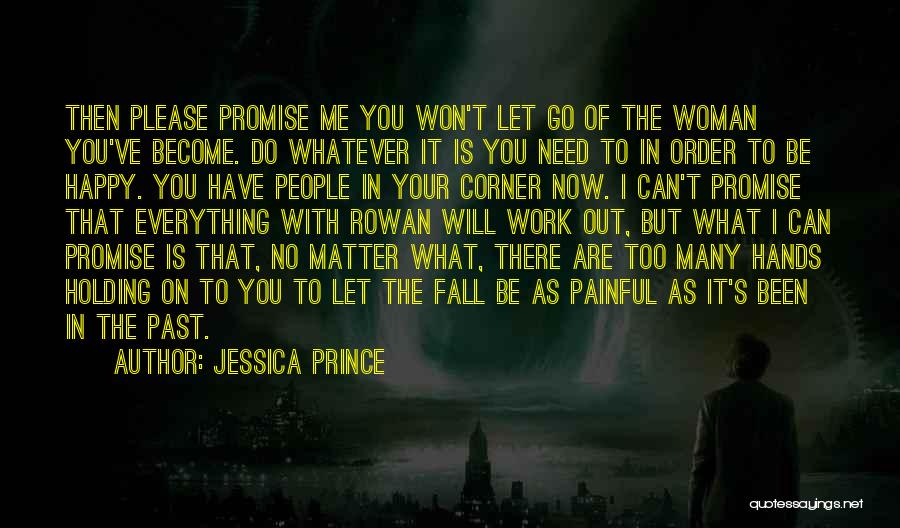 In Order To Be Happy You Have To Let Go Quotes By Jessica Prince