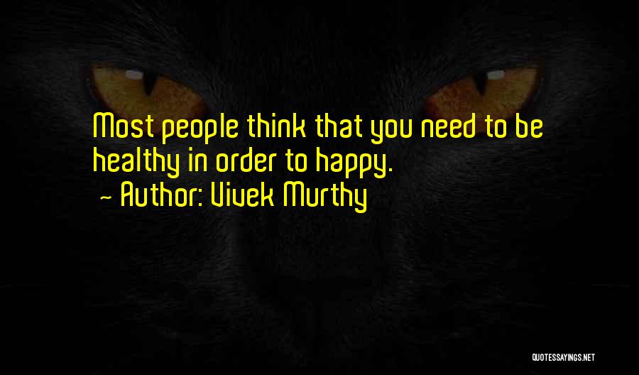 In Order To Be Happy You Have To Let Go Quotes By Vivek Murthy