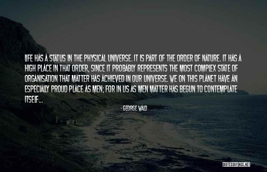 In Order To Contemplate Quotes By George Wald In Order To Contemplate Quotes By George Wald