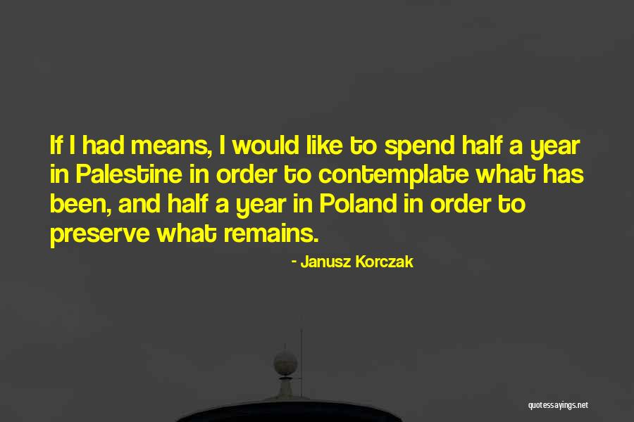 In Order To Contemplate Quotes By Janusz Korczak In Order To Contemplate Quotes By Janusz Korczak