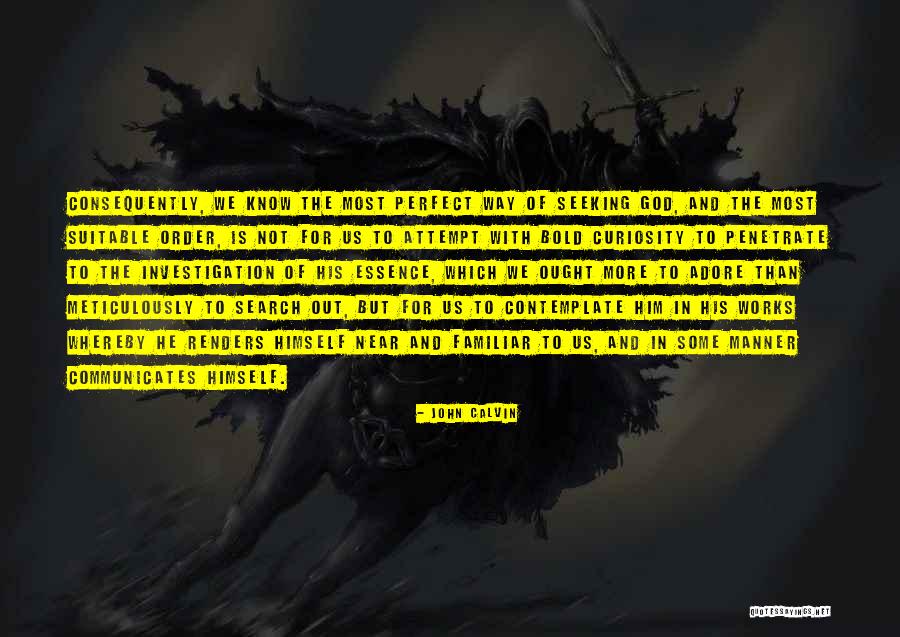 In Order To Contemplate Quotes By John Calvin In Order To Contemplate Quotes By John Calvin
