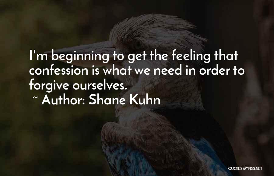 In Order To Forgive Quotes By Shane Kuhn